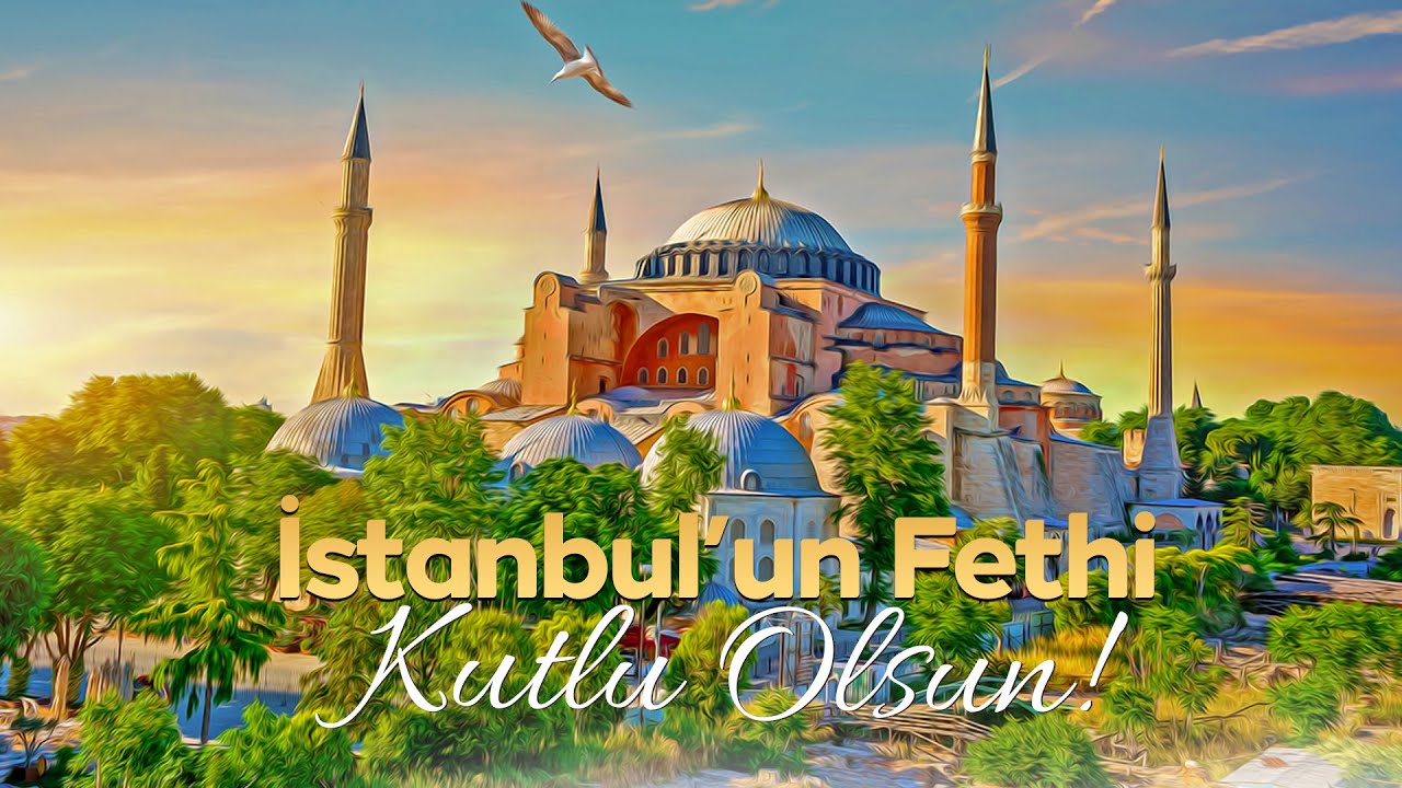 İstanbul'un Fethi'nin 570. Yılı Kutlu Olsun!